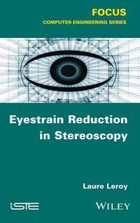 eyestrain reduction in stereoscopy 2016 edition leroy, laure 848219989, 9781848219984