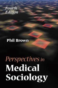 perspectives in medical sociology 4th edition phil brown 157766518x, 978-1577665182