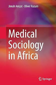 medical sociology in africa 1st edition jimoh amzat, oliver razum 3319343734, 978-3319343730