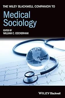 The Wiley Blackwell Companion To Medical Sociology
