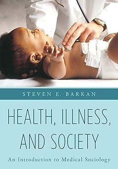 health illness and society an introduction to medical sociology 1st edition steven e. barkan 1442235004,