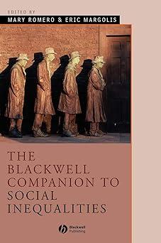the blackwell companion to social inequalities 1st edition mary romero, eric margolis 0631231544,