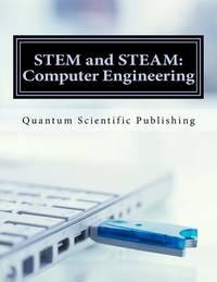 stem and steam computer engineering 1st edition quantum scientific 1729836186, 9781729836187