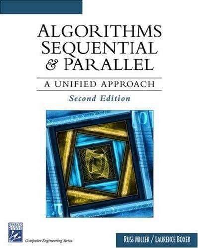 algorithms sequential parallel a unified approach 2nd edition laurence boxer; russ miller 1584504129,
