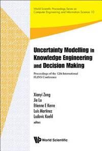 uncertainty modelling in knowledge engineering and decision making 1st edition xionyi zeng, jie lu ,etienne e