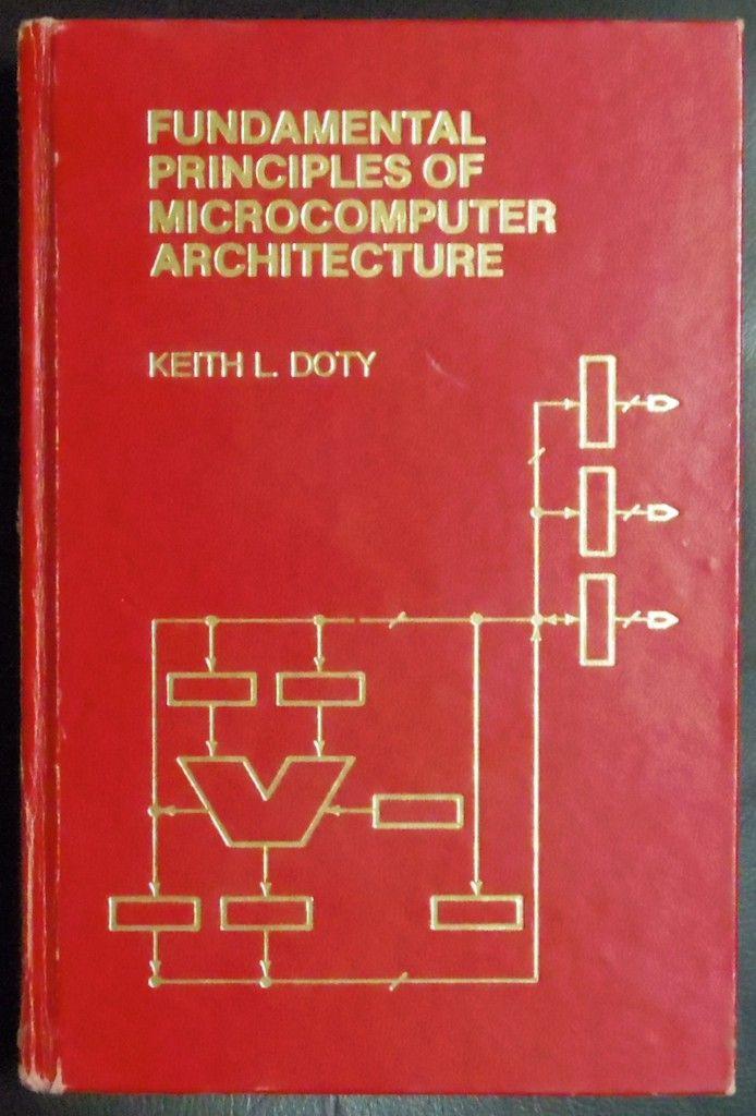 fundamental principles of microcomputer architecture 1st edition doty, keith l 0916460134, 9780916460136