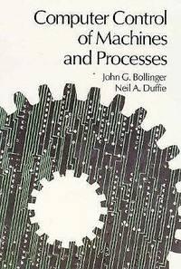 computer control of machines and processes 1st edition bollinger, john g.; duffie, neil a 0201106450,
