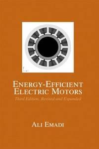 energy efficient electric motors third edition revised and expanded 1st edition ali emadi 0824757351,
