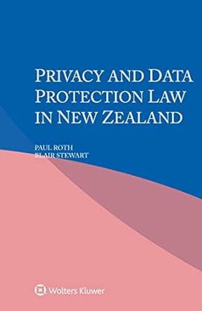 privacy and data protection law in new zealand 1st edition paul roth, blair stewart 940351616x, 9789403516165