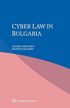 cyber law in bulgaria 1st edition george dimitrov, martin zahariev 9403549556, 9789403549552