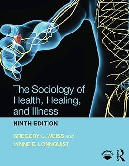 the sociology of health healing and illness 9th edition gregory weiss, lynne lonnquist 113864773x,