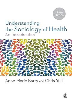 understanding the sociology of health an introduction 8th edition anne-marie barry, chris yuill 1526497530,
