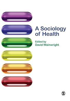 a sociology of health 1st edition david wainwright 1412921589, 978-1412921589