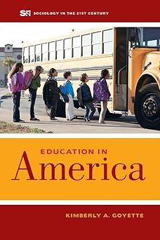 education in america 1st edition kimberly a. a. goyette 0520285115, 978-0520285118