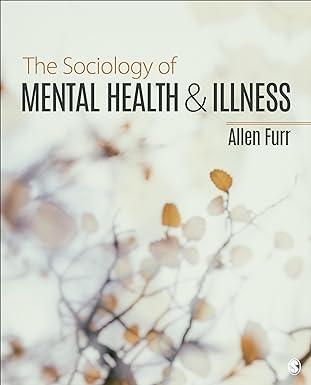 the sociology of mental health and illness 1st edition allen furr 1071815539, 978-1071815533