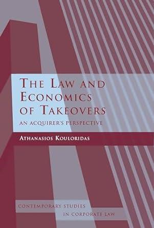 the law and economics of takeovers an acquirers perspective 1st edition athanasios kouloridas 1841136646,
