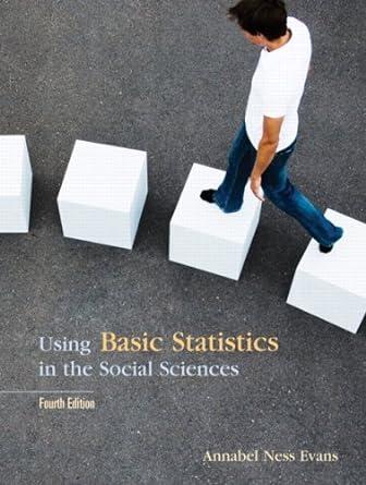 using basic statistics in the social sciences 4th edition annable ness evans 0132216418, 978-0132216418