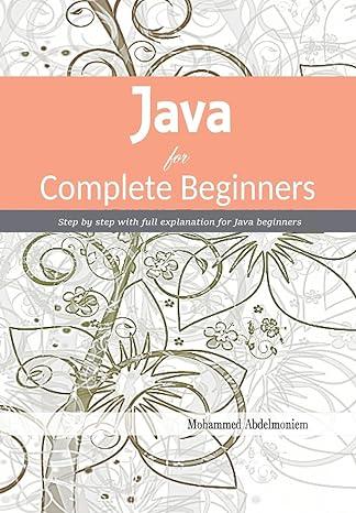 java for complete beginners step by step with full explanation for java beginners student, revised, student,
