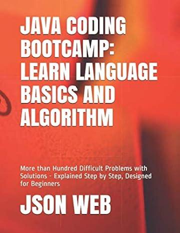 java coding bootcamp learn language basics and algorithm 1 json web b085k6wb2j, 979-8622296505