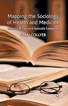 mapping the sociology of health and medicine america britain and australia compared 1st edition f. collyer