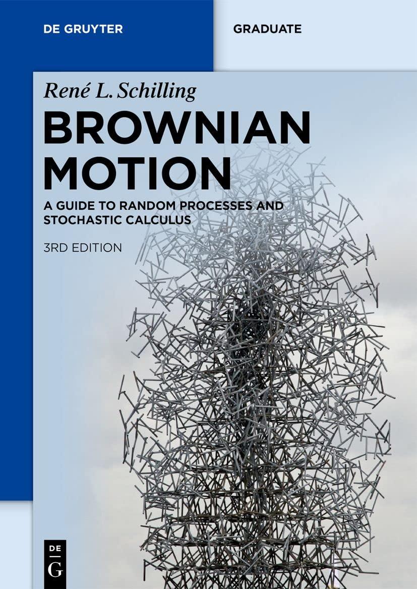 Brownian Motion A Guide To Random Processes And Stochastic Calculus De Gruyter Textbook