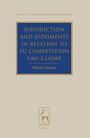 jurisdiction and judgments in relation to eu competition law claims 1st edition mihail danov 184113659x,