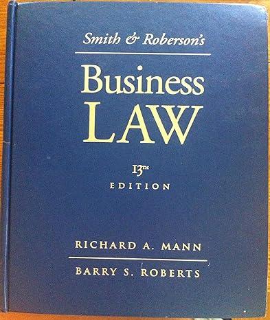 business law 13th edition richard a mann , barry s roberts 0324403550, 9780324403558