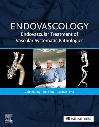 endovascology endovascular treatment of vascular systematic pathologies 1st edition zaiping jing, jiaxuan