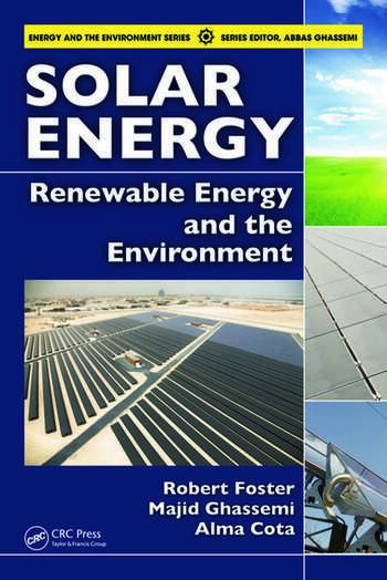 solar energy renewable energy and the environment 1st edition robert foster, majid ghassemi, alma cota
