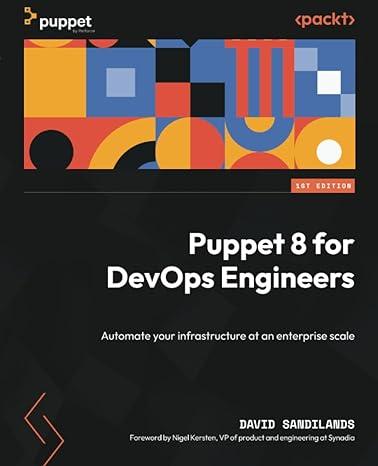 puppet 8 for devops engineers automate your infrastructure at an enterprise scale 1st edition david