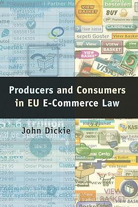 producers and consumers in eu e commerce law 1st edition john dickie 1841134546, 9781841134543