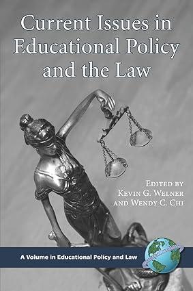 current issues in educational policy and the law 1st edition kevin g welner , wendy c chi 159311656x,