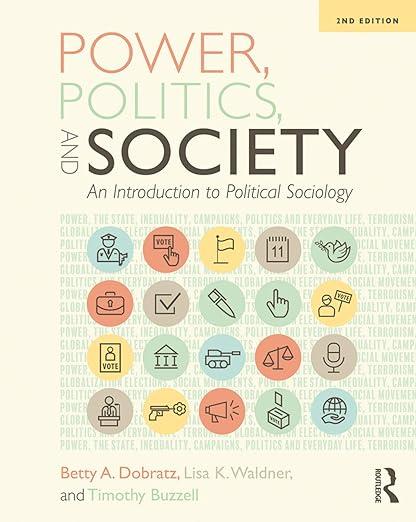 power politics and society an introduction to political sociology 2nd edition betty dobratz, lisa waldner,