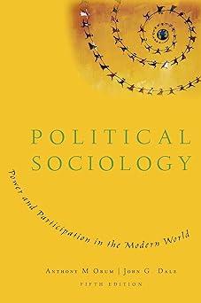 political sociology power and participation in the modern world 5th edition anthony m. orum, john g. dale