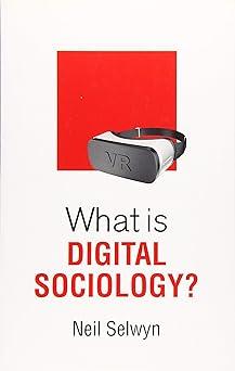 what is digital sociology 1st edition neil selwyn 1509527117, 978-1509527113
