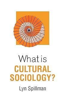 what is cultural sociology 1st edition lyn spillman 1509522816, 978-1509522811