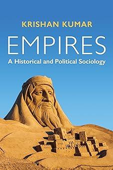 empires a historical and political sociology 1st edition krishan kumar 1509528350, 978-1509528356