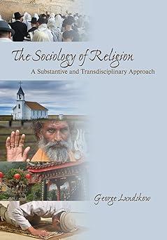 the sociology of religion a substantive and transdisciplinary approach 1st edition george lundskow