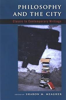 philosophy and the city classic to contemporary writings 1st edition sharon m. meagher 0791473082,