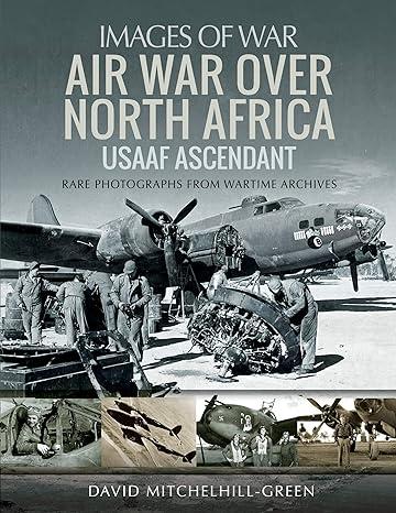 air war over north africa usaaf ascendant 1st edition david mitchelhill green 147388179x, 978-1473881792