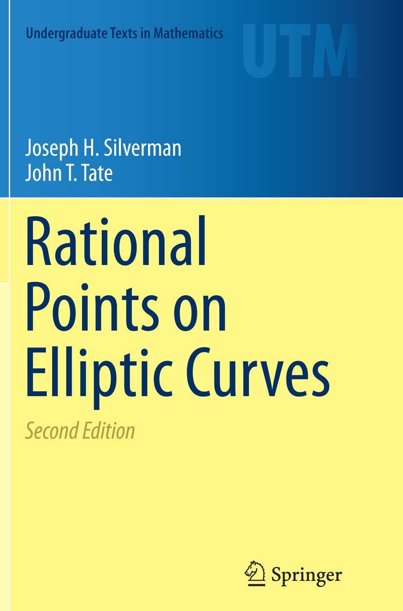 rational points on elliptic curves undergraduate texts in mathematics 2nd edition joseph h. silverman, john