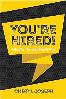 you're hired putting your sociology major to work 1st edition cheryl joseph 1787144909, 978-1787144903