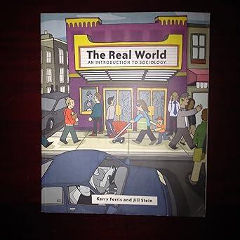 the real world an introduction to sociology 1st edition kerry ferris, jill stein 0393979067, 978-0393979060