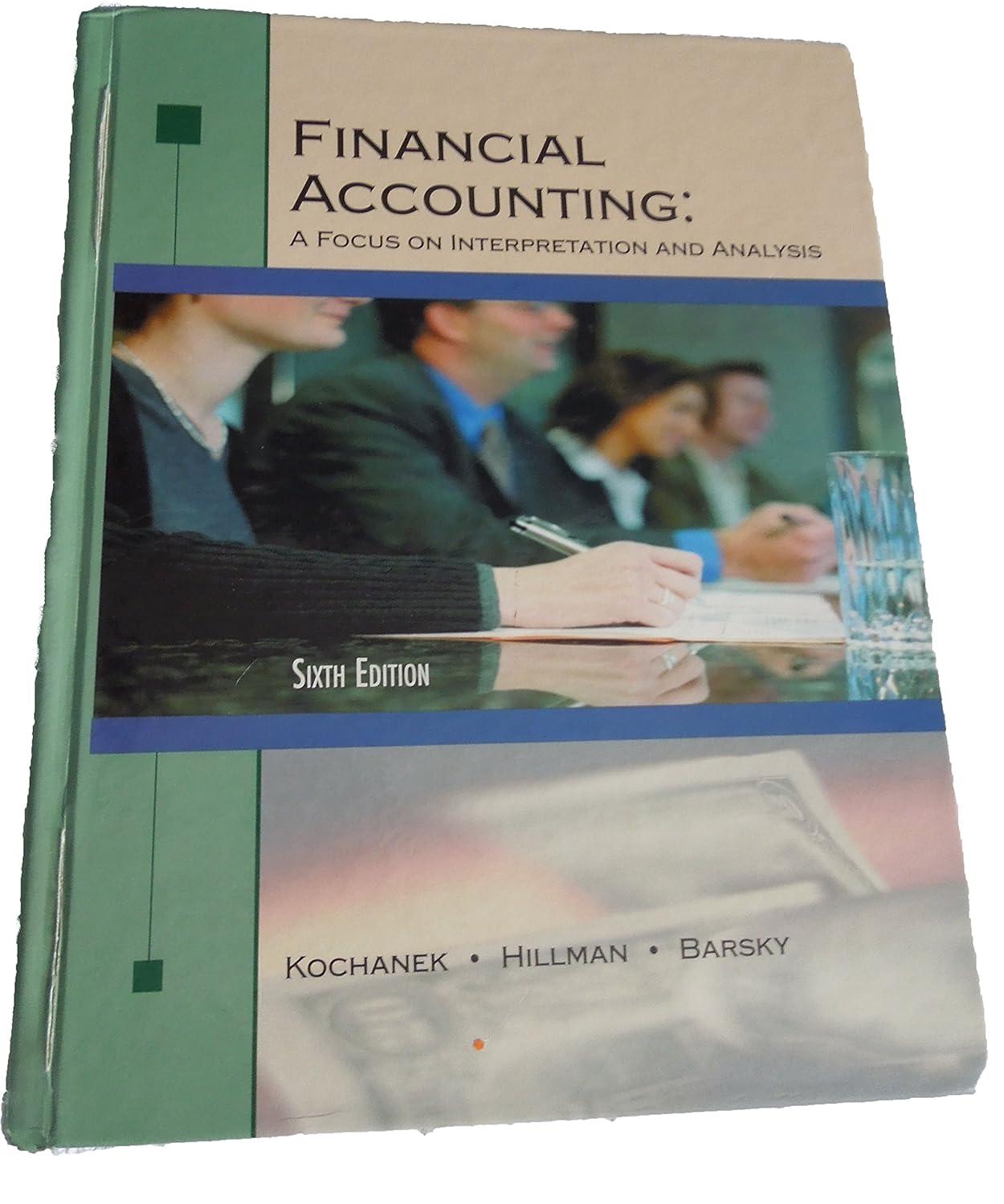 financial accounting a focus on interpretation and analysis 6th edition richard f. kochanek, douglas hillman,