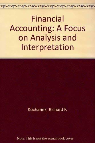 financial accounting a focus on analysis and interpretation 10th edition richard f. kochanek, douglas