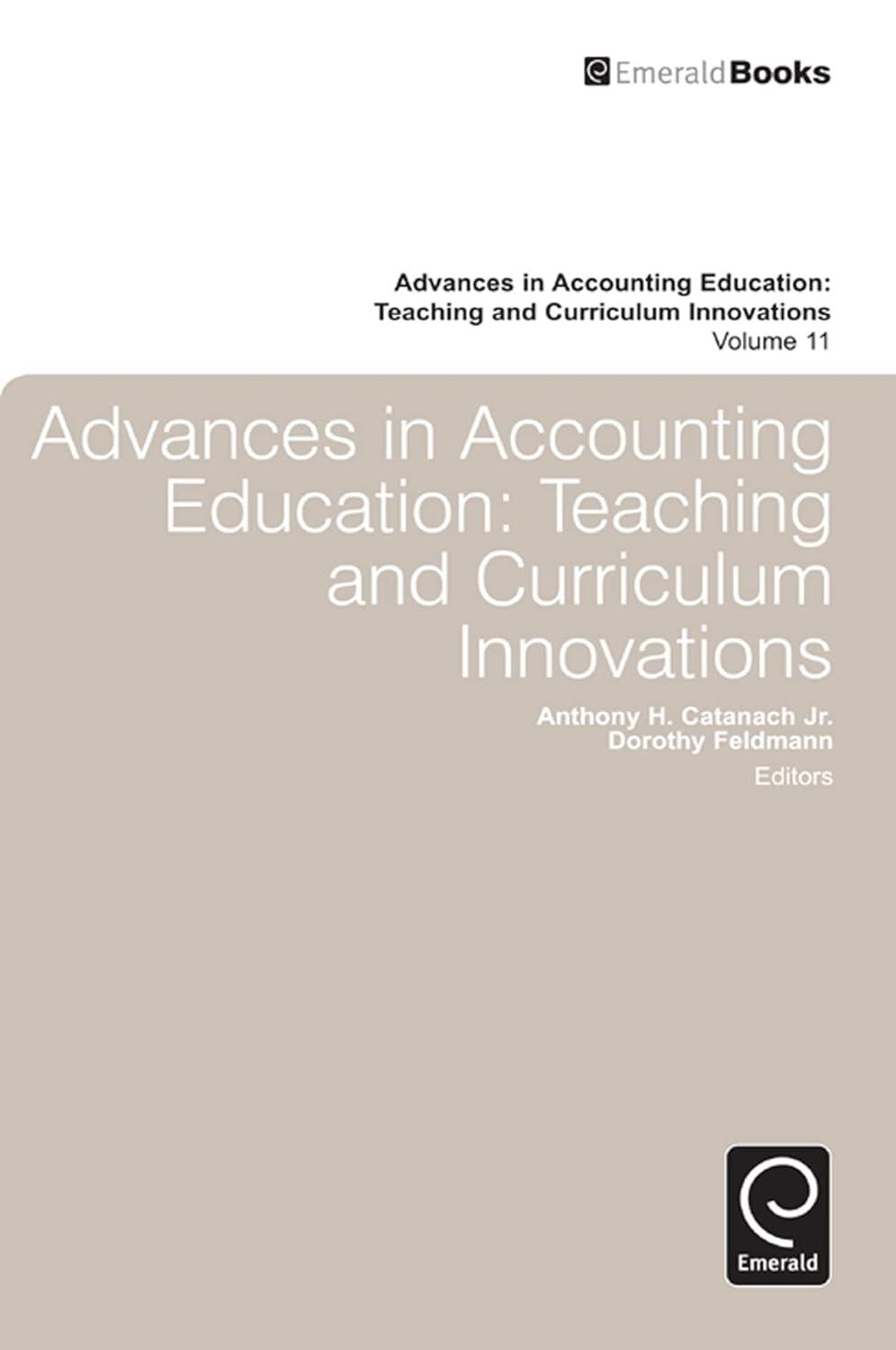 advances in accounting education teaching and curriculum innovations volume 11 1st edition dorothy feldman,