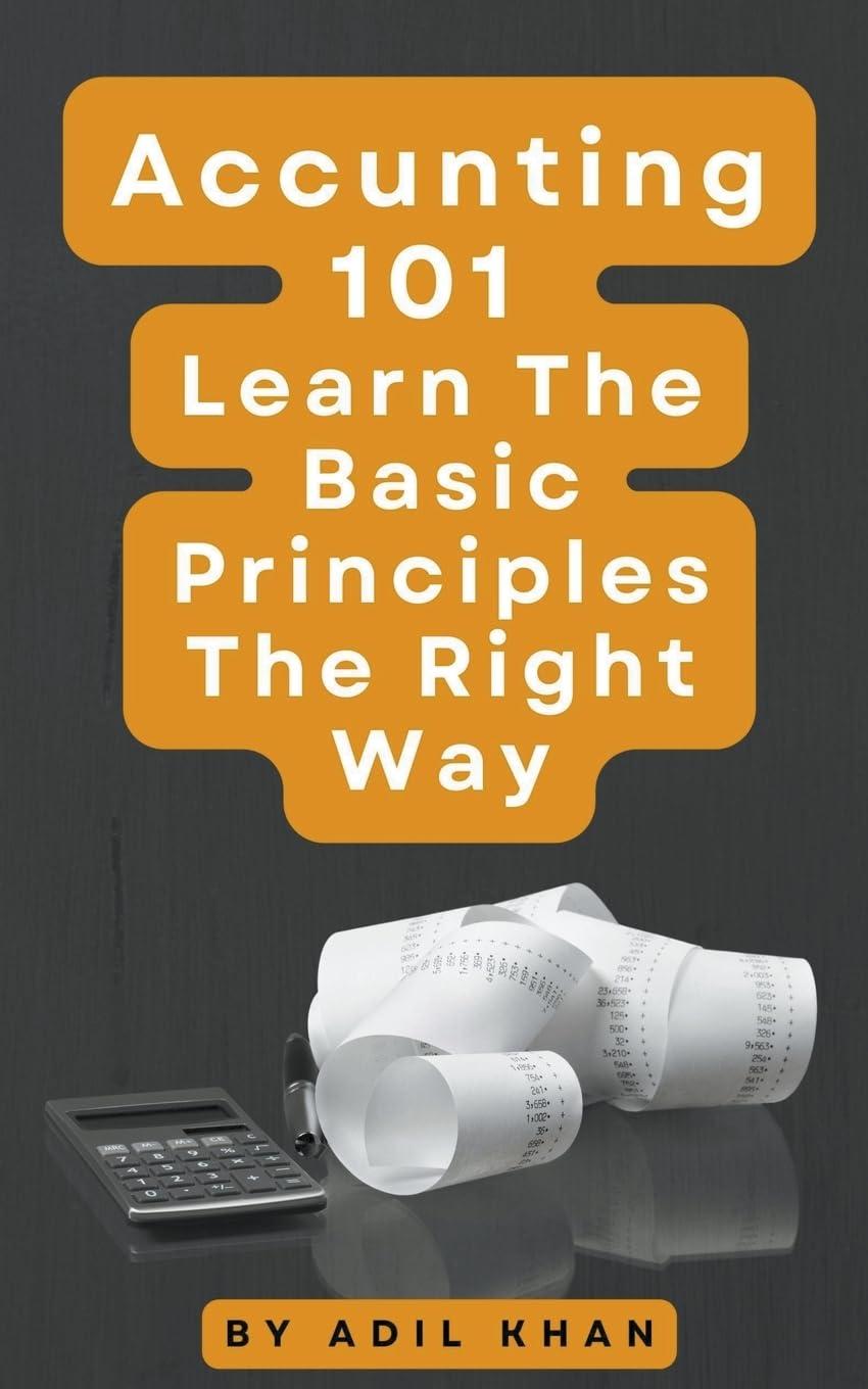 accounting 101 learn the basic principles the right way 1st edition adil khan b0cplllq3v, 979-8223575580
