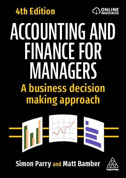 accounting and finance for managers a business decision making approach 4th edition matt bamber, simon parry