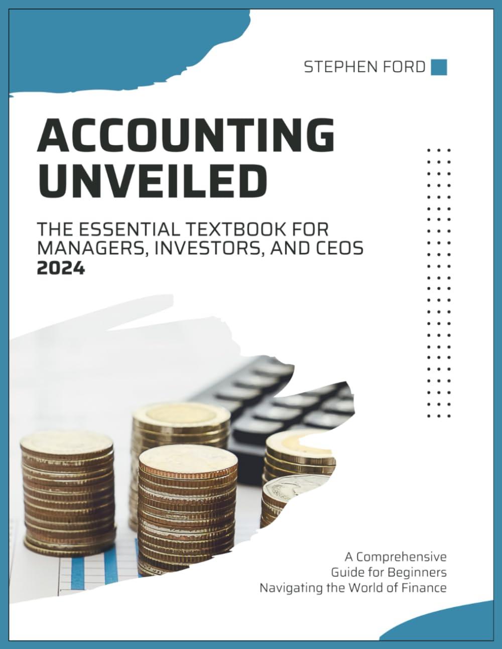 accounting unveiled the essential textbook for managers investors and ceos a comprehensive guide for