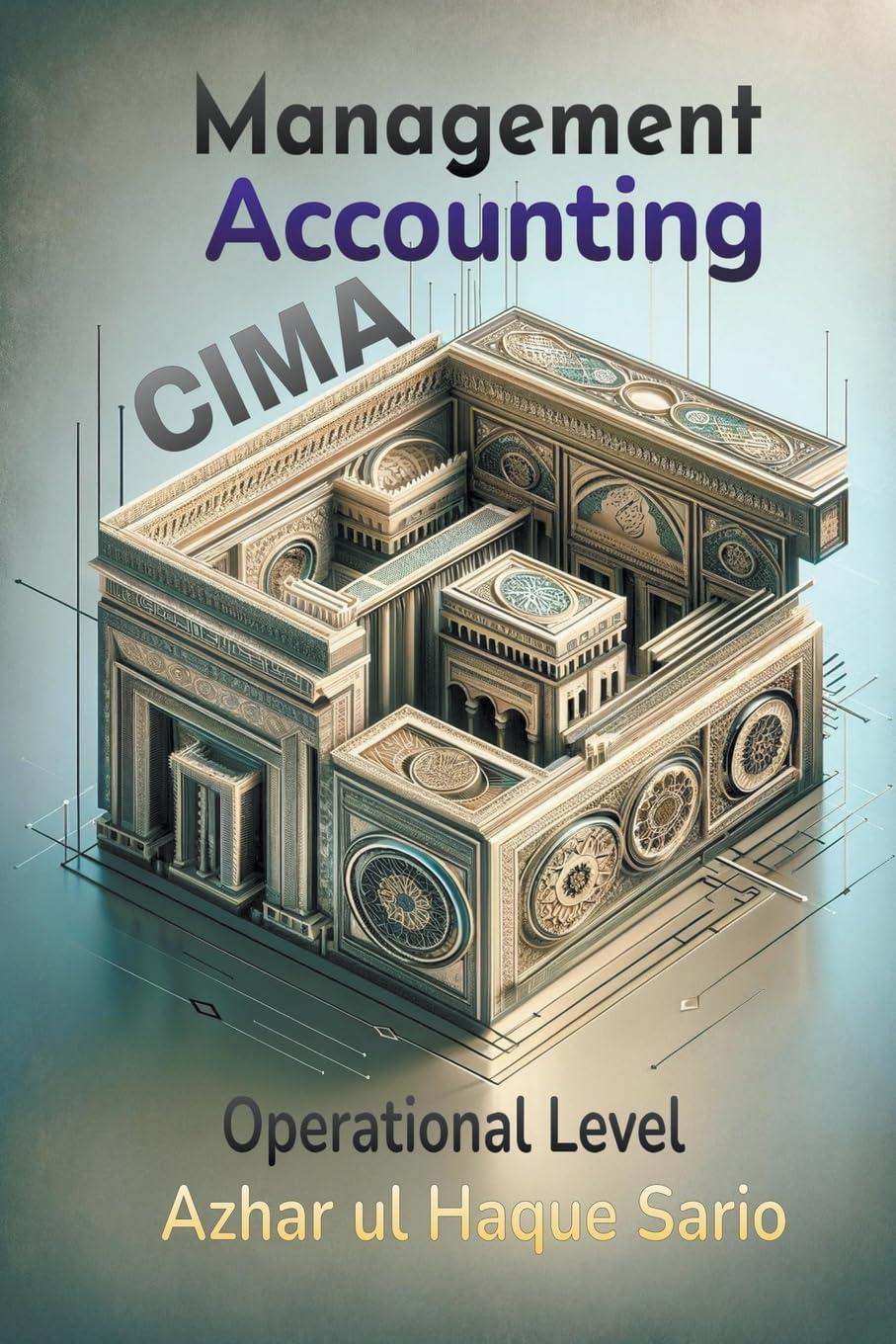 cima management accounting operational level 1st edition azhar ul haque sario b0cv28cx8n, 979-8224265039